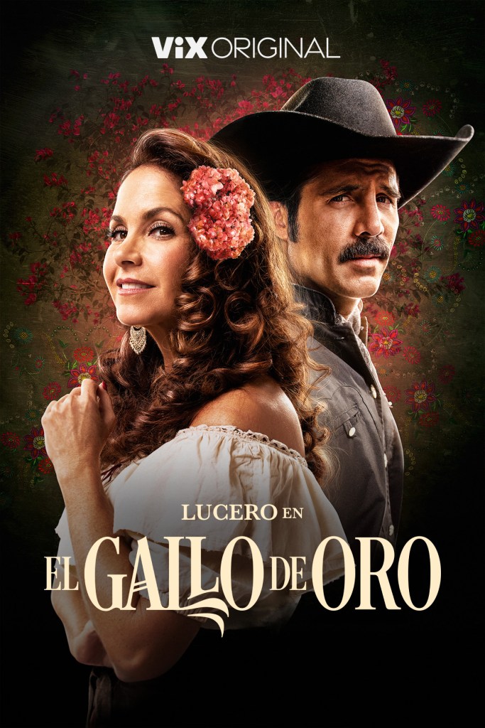 EL GALLO DE ORO, the Original Series Starring Lucero, Is Now Available