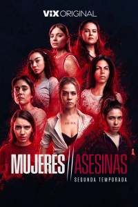 The Second Season of MUJERES ASESINAS Premieres Exclusively on ViX March 15  With New Episodes Each Week - TelevisaUnivision